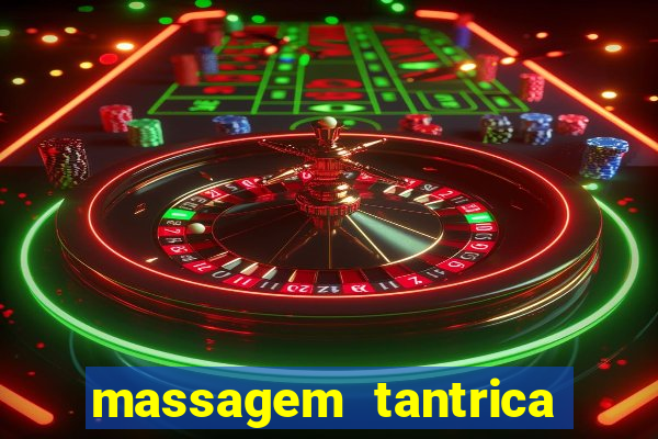 massagem tantrica perto de mim